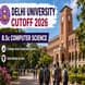 Delhi University Cutoff 2026 for B.Sc Computer Science: Check College-wise Expected Scores, Safe Marks